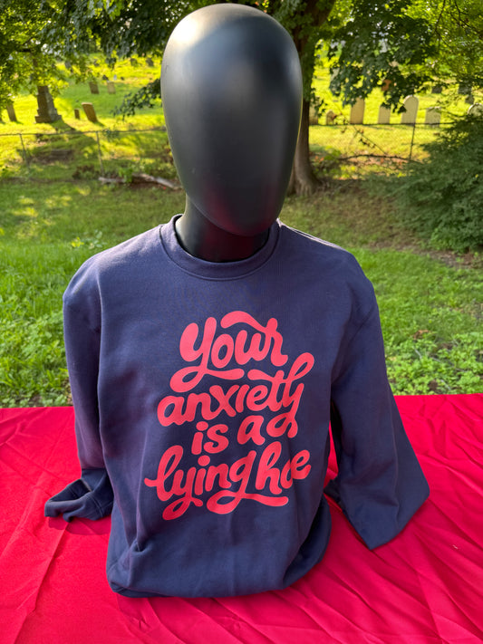 Your Anxiety is a lying ho crew-neck